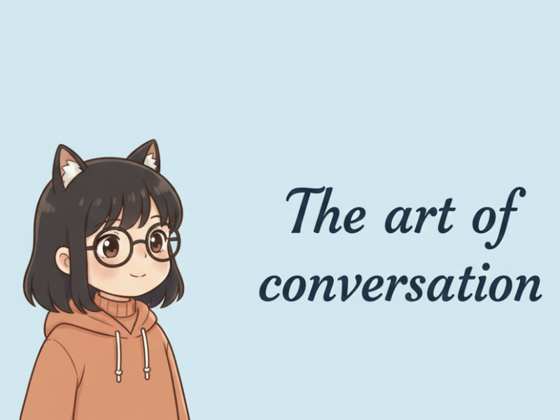 The art of conversation สร้างบทสนทนาอย่างไร (ฉบับคนพูดไม่เก่ง)
